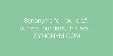 Era synonym - idioms. suggest new. Another way to say Herald A New Era? Synonyms for Herald A New Era (other words and phrases for Herald A New Era).